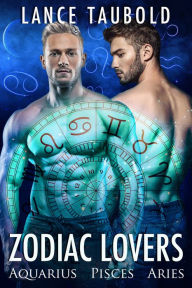 Title: Zodiac Lovers: Book 1 Aquarius, Pisces, Aries, Author: Lance Taubold