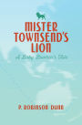 Mister Townsend's Lion: A Baby Boomer's Tale