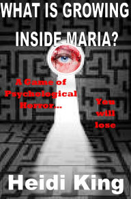 Title: What Is Growing Inside Maria, Author: Heidi King