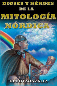 Title: Dioses y Héroes de la Mitología Nórdica, Author: Rubén González