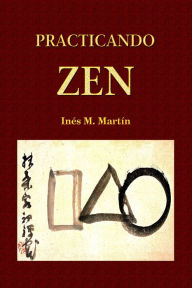 Title: Practicando Zen, Author: Inés M. Martín