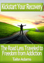 Kickstart Your Recovery: The Road Less Traveled to Freedom from Addiction