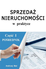 Title: Sprzedaz nieruchomosci w praktyce czesc 1, Author: Andrzej Wal
