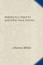 Perfectly Pretty and other love stories