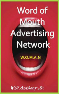 Title: Word Of Mouth Advertising Network (W.O.M.A.N), Author: Will Anthony Jr