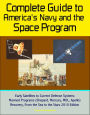 Complete Guide to America's Navy and the Space Program: Early Satellites to Current Defense Systems, Manned Programs (Shepard, Mercury, MOL, Apollo), Recovery, From the Sea to the Stars 2010 Edition