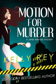 Title: Motion for Murder, Author: Kelly Rey