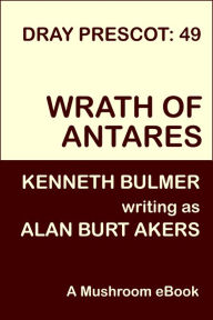 Title: Wrath of Antares [Dray Prescot #49], Author: Alan Burt Akers
