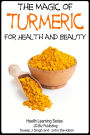 The Magic of Turmeric For Health and Beauty
