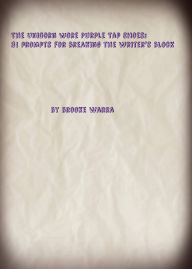 Title: The Unicorn Wore Purple Tap Shoes: 31 Prompts For Breaking The Writer's Block., Author: Brooke Warra