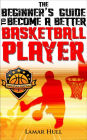The Beginner's Guide to Become a Better Basketball Player