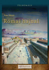 Title: Római hajnal, Author: Historycum