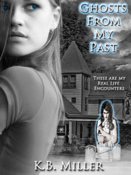 Title: Ghosts From My Past, Author: K. B. Miller