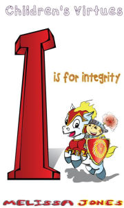 Title: Children's Virtues: I is for Integrity, Author: Melissa Jones