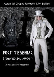 Title: Post Tenebras. I racconti del cimitero, Author: Fabio Nocentini