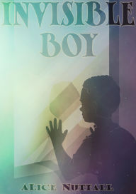 Title: Invisible Boy, Author: Alice Nuttall