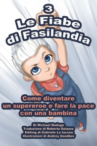 Title: Le Fiabe di Fasilandia - 3, Author: Michael Raduga