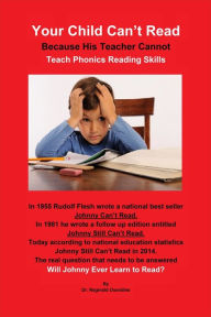 Title: Your Child Can't Read Because His Teacher Cannot Teach Phonics Reading Skills, Author: Dr. Reginald Oxendine
