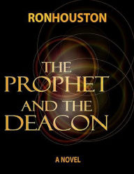 Title: The Prophet And The Deacon, Author: Ron Houston