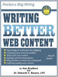 Title: Freelance Blog Writing: Writing Better Web Content, Author: Kenneth Dale Bradford