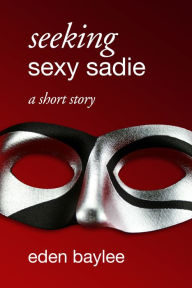 Title: Seeking Sexy Sadie, Author: Eden Baylee