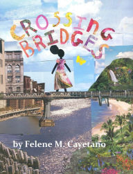 Title: Crossing Bridges, Author: Felene M. Cayetano