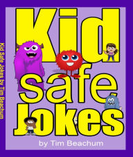 Title: Kid Safe Jokes, Author: Tim Beachum