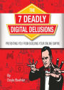 The 7 Deadly Digital Delusions Preventing You From Building Your Online Empire
