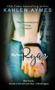 Before Ryan Was Mine: The Remembrance Trilogy Prequel