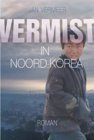 Title: Vermist in Noord-Korea, Author: Jan Vermeer