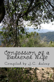 Title: Confessions of a Battered Wife A True Story, Author: J.C. Hulsey