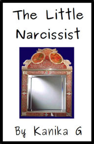 Title: The Little Narcissist, Author: Kanika G