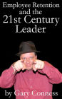Employee Retention and the 21st Century Leader