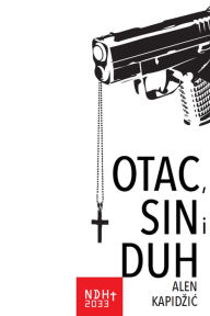 Title: Otac, sin i duh, Author: Alen Kapidzic