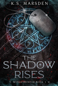 Title: The Shadow Rises (Witch-Hunter #1), Author: K.S. Marsden