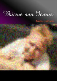 Title: Briewe aan Icarus, Author: Anton J Jansen