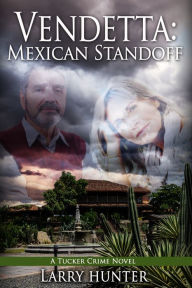 Title: Vendetta: Mexican Standoff, Author: Larry Hunter