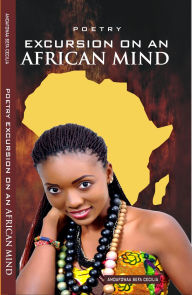 Title: Poetry Excursion On An African Mind, Author: Amoafowaa Sefa Cecilia