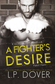 Title: A Fighter's Desire: Part Two, Author: L. P. Dover