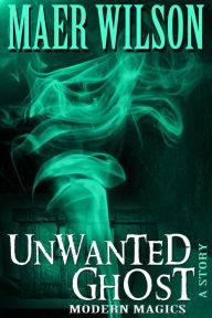 Title: Unwanted Ghost, Author: Maer Wilson