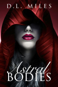 Title: Astral Bodies, Author: D.L. Miles