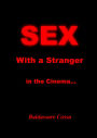 Sex with a Stranger in the Cinema