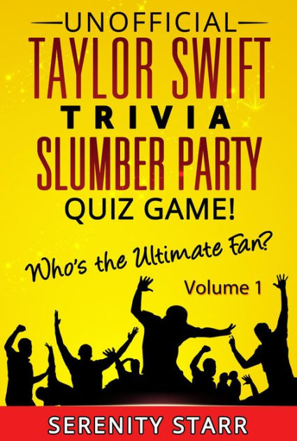 Unofficial Taylor Swift Trivia Slumber Party Quiz Game Volume 1 by Serenity  Starr, eBook