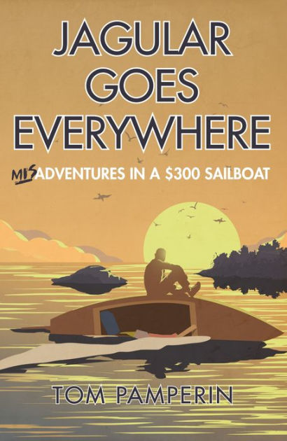 $300　Noble®　Jagular　by　(mis)Adventures　Everywhere:　(illustrated　Tom　eBook　Goes　Sailboat　Barnes　version)　Pamperin　in　a