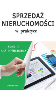 Title: Sprzedaz nieruchomosci w praktyce czesc 2, Author: Andrzej Wal