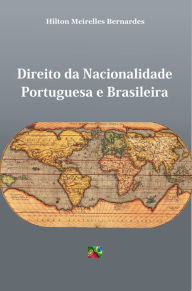 Title: Direito da Nacionalidade Portuguesa e Brasileira, Author: Hilton Meirelles Bernardes