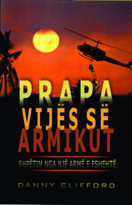 Title: Prapa vijës së Armikut Shpëtuar Nga Një Armë e Fshehtë: Albanian, Author: Danny Clifford