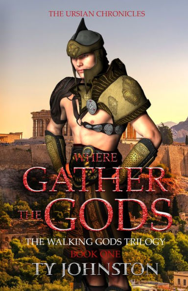 Where Gather the Gods: Book I of The Walking Gods Trilogy
