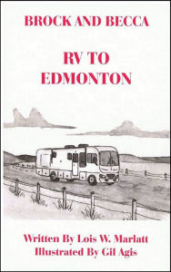 Title: Brock and Becca: RV To Edmonton, Author: Lois W. Marlatt