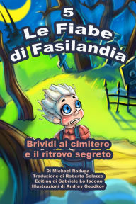 Title: Le Fiabe di Fasilandia - 5, Author: Michael Raduga